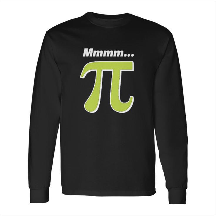 Mmm Pi  Funny Pi Day Math Joke Long Sleeve T-Shirt