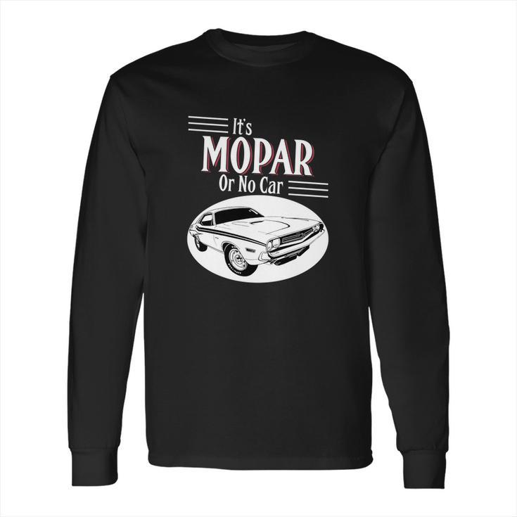 It Is Mopar Or No Car Long Sleeve T-Shirt