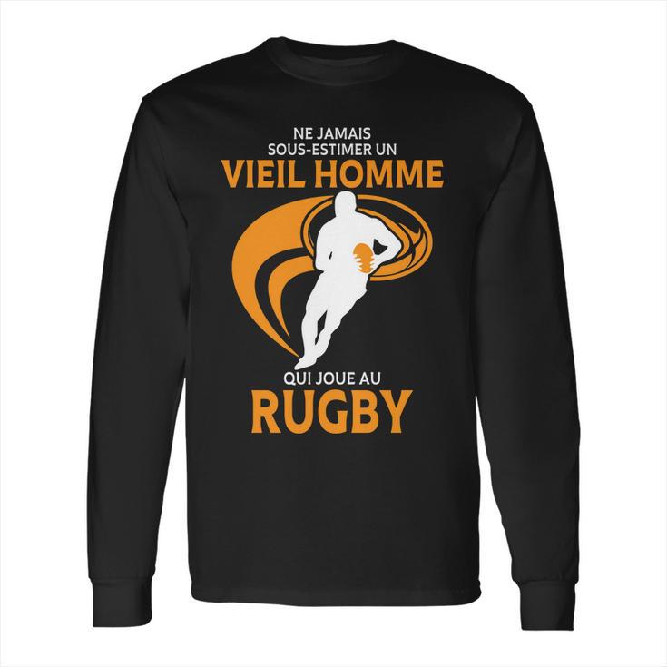 Ne Jamais Sous Estimer  Un Vieil Homme Qui Joue Au Rugby Long Sleeve T-Shirt