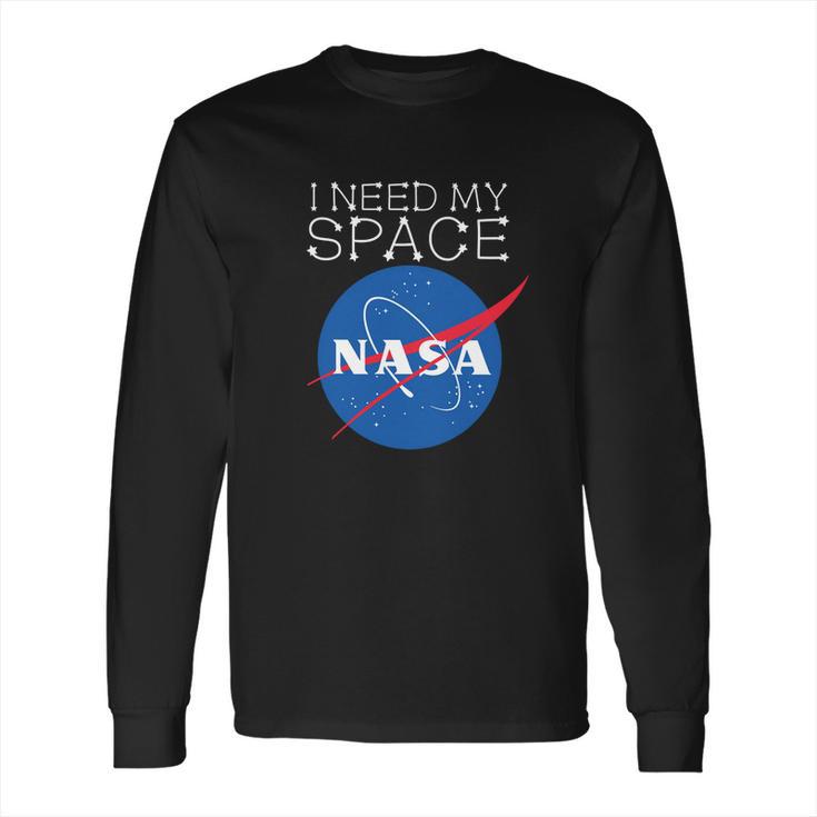 I Need My Space Nasa Shirt Long Sleeve T-Shirt