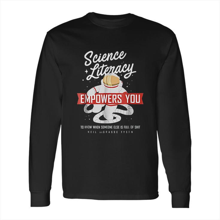 Neil Degrasse Tyson Science Literacy Quote Astronaut Long Sleeve T-Shirt