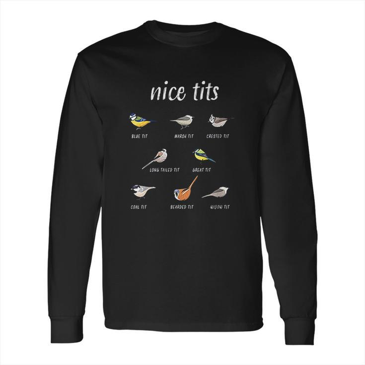 Nice Tits Funny Bird Watching Gift Long Sleeve T-Shirt