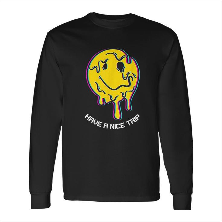 Have A Nice Trip Melting Ecstasy Rave Techno Edm Lover Gift Long Sleeve T-Shirt