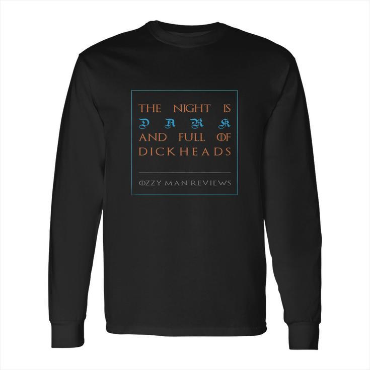 The Night Is Dark And Full Of Dickheads Long Sleeve T-Shirt