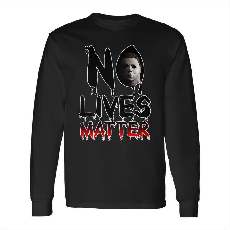 No Lives Matter Classic Horror Long Sleeve T-Shirt