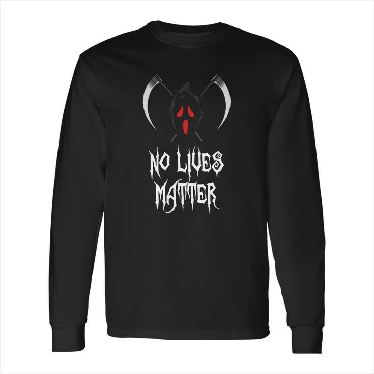 No Lives Matter Red Eyes Death Hilarious Halloween Long Sleeve T-Shirt