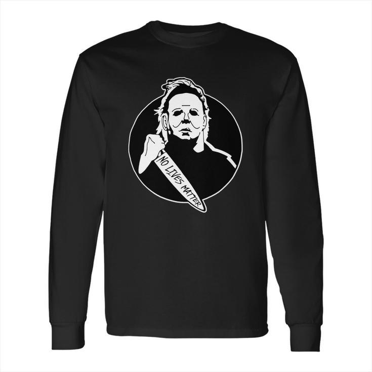 No Lives Matter Scary Halloween Long Sleeve T-Shirt