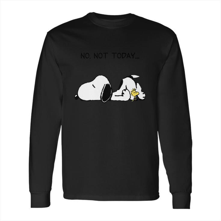 No Not Today Snoopy Long Sleeve T-Shirt