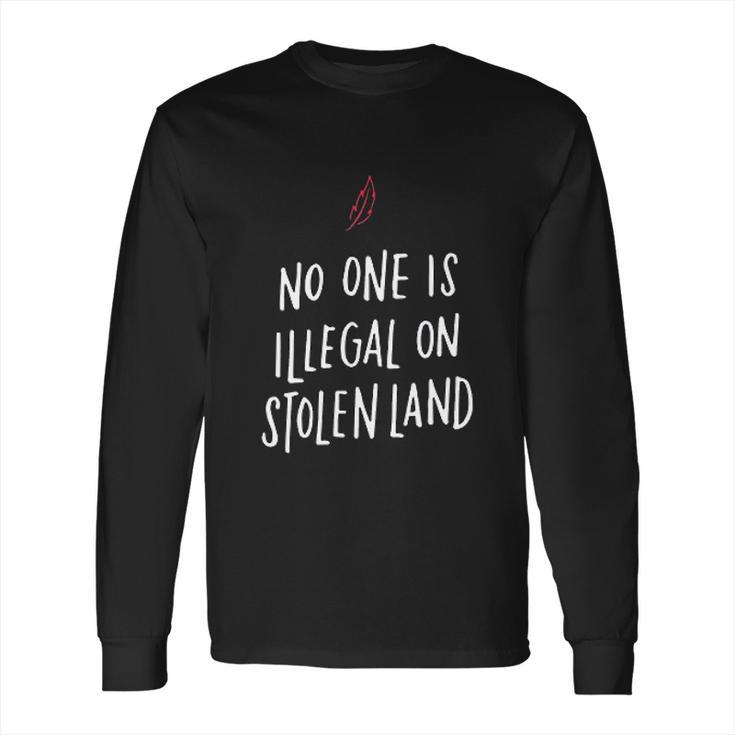 No One Is Illegal On Stolen Land Support American Indians Long Sleeve T-Shirt