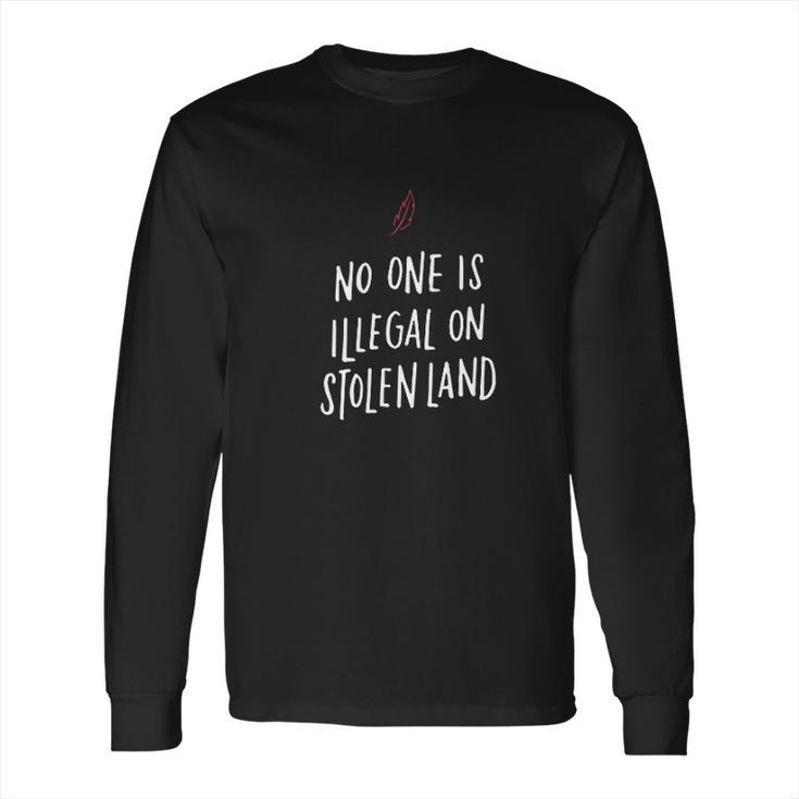 No One Is Illegal On Stolen Land Support American Indians Long Sleeve T-Shirt