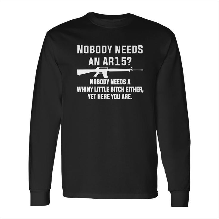 Nobody Needs An Ar15 Long Sleeve T-Shirt