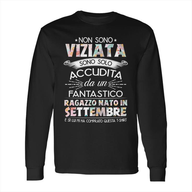 Non Sono Viziata Sono Solo Accudita Da Un Fantastico Settembre Long Sleeve T-Shirt