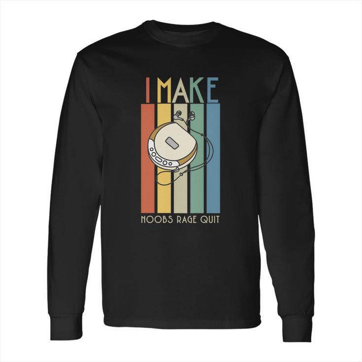 I Make Noobs Rage Quit Long Sleeve T-Shirt