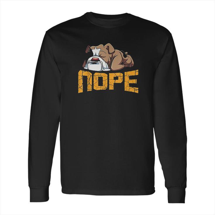 Nope Lazy English Bulldog Funny Dog Pet Lover Long Sleeve T-Shirt