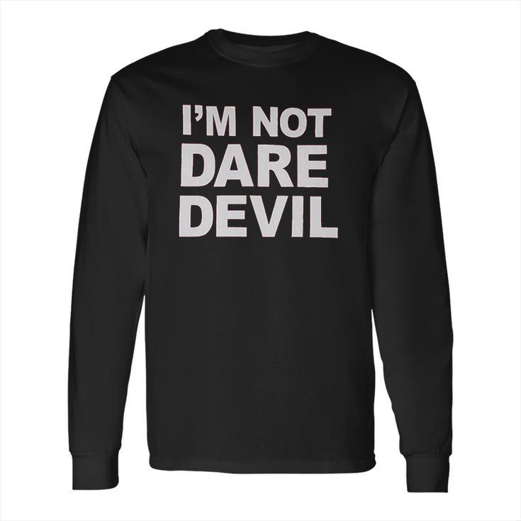 Im Not Daredevil Long Sleeve T-Shirt