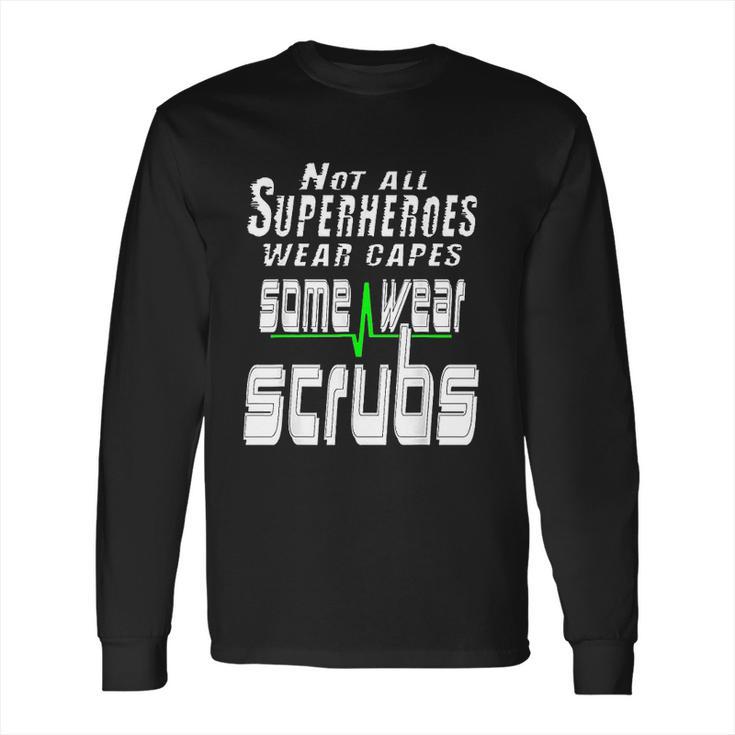 Not All Superheros Wear Capes Long Sleeve T-Shirt