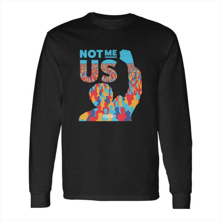 Not Me Us Bernie Sanders Long Sleeve T-Shirt