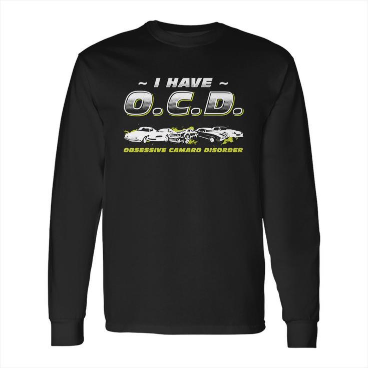 Obsessive Camaro Disorder - Obsessive Camaro Dis T-Shirt Long Sleeve T-Shirt