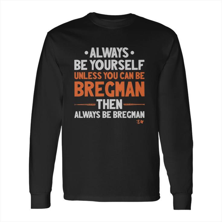 Off Licensed Alex Bregman  Shirt - Always Be Bregman Long Sleeve T-Shirt