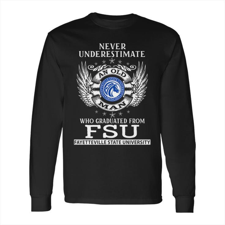 Old Man- Graduated From Fsu- Fayetteville State University Long Sleeve T-Shirt