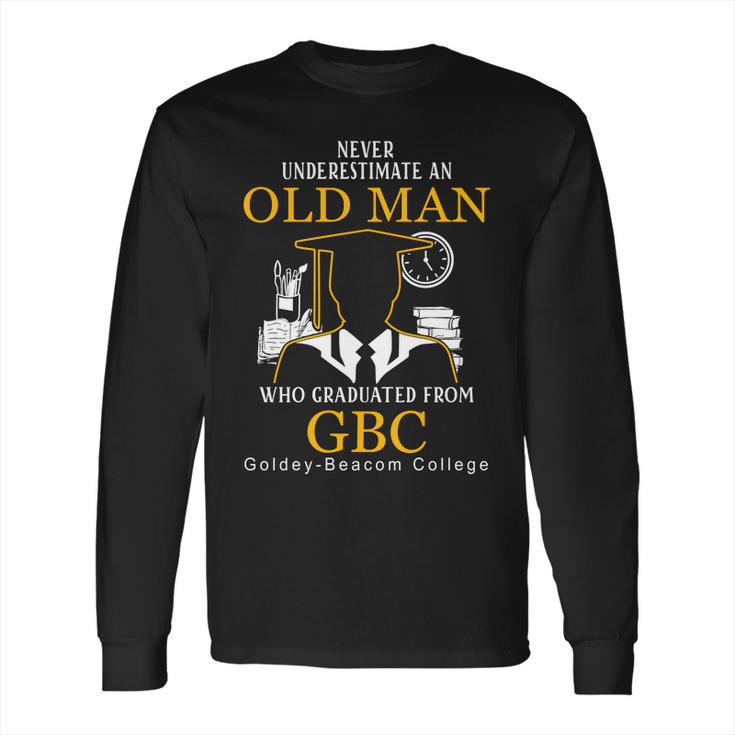 Old Man- Graduated From Gbc- Goldey-Beacom College Long Sleeve T-Shirt