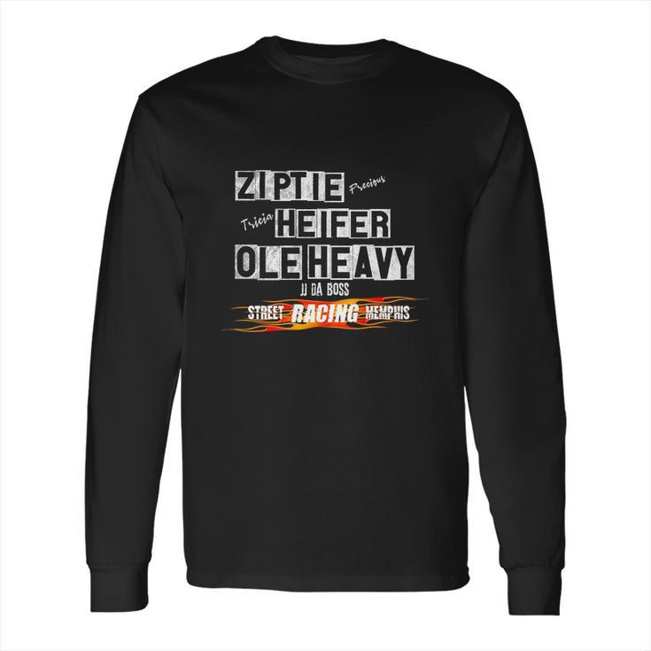 Ole Heavy Ziptie Heifer Street Racing Outlaws Memphis Jj Long Sleeve T-Shirt