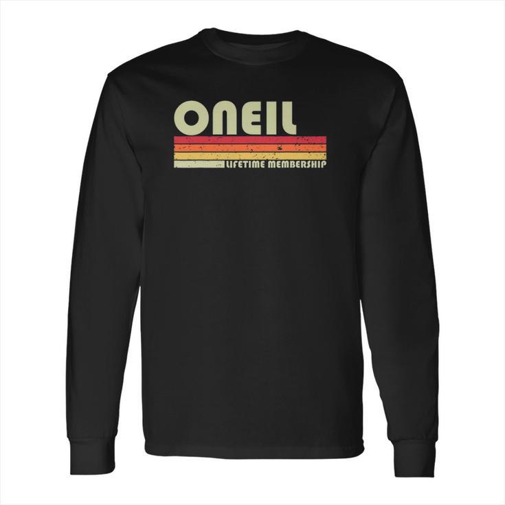 Oneil Surname Funny Retro Vintage 80S 90S Birthday Reunion Long Sleeve T-Shirt