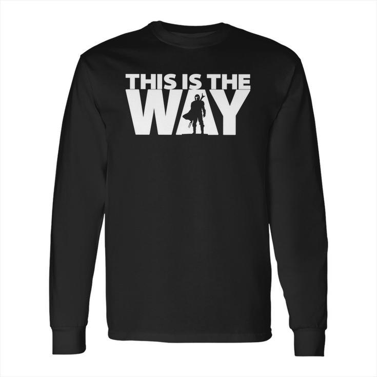 This Is The Way | The Mandalorian Series | Dopeyart Long Sleeve T-Shirt