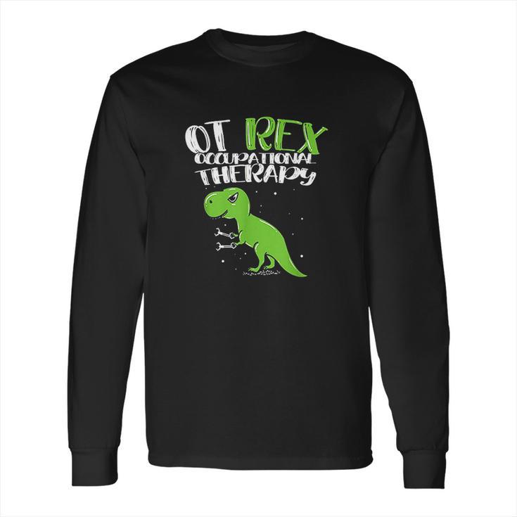 Ot Rex Occupational Therapy Long Sleeve T-Shirt