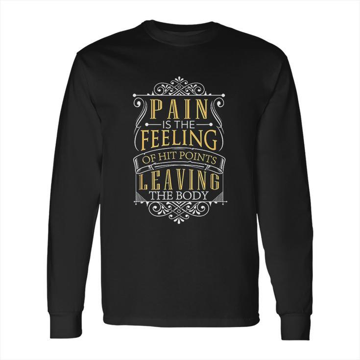 Pain Is Hit Points Leaving The Body Funny Long Sleeve T-Shirt