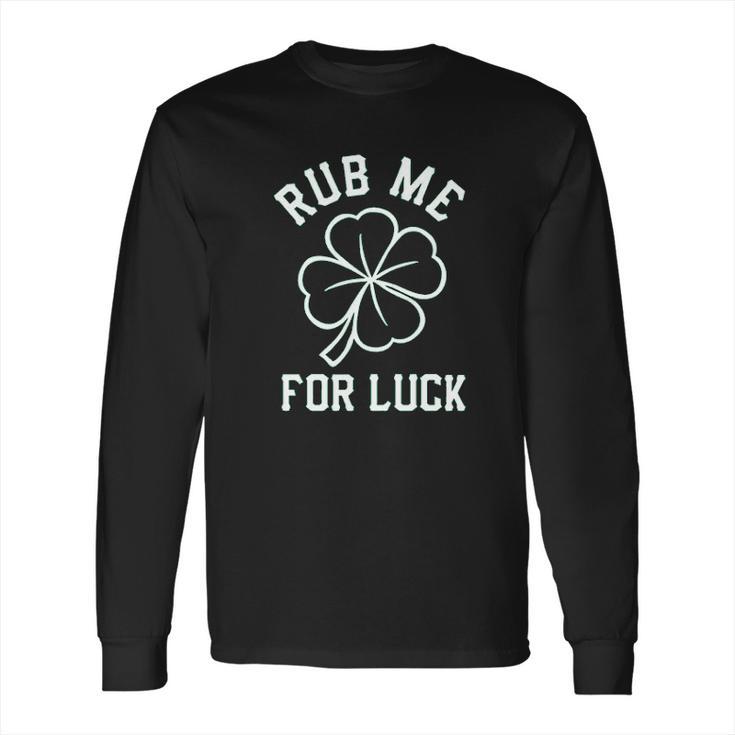 Panoware Irish St Patricks Day Rub Me For Luck Shamrock Long Sleeve T-Shirt