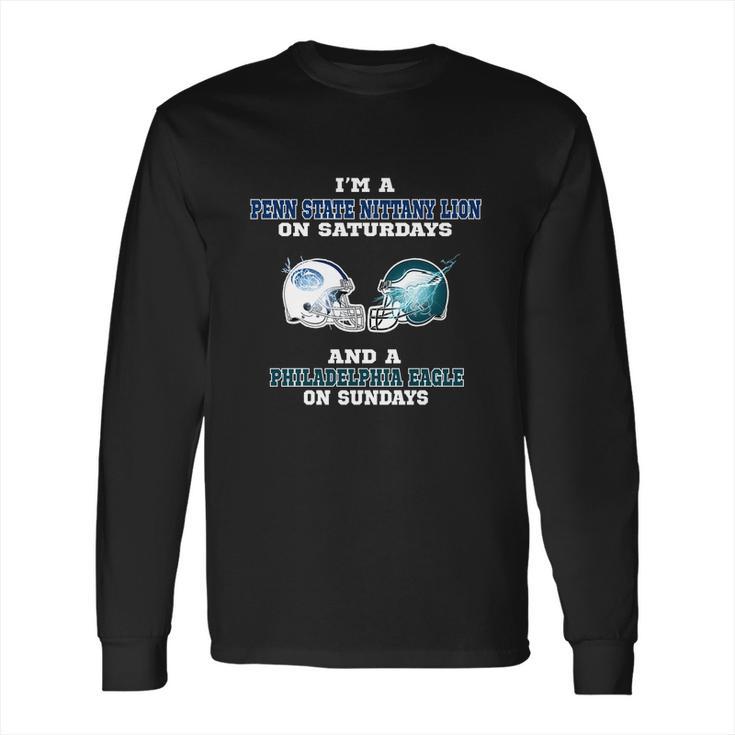 Im A Penn State Nittany Lion On Saturdays And A Philadelphia Eagle On Sundays Shirt Long Sleeve T-Shirt