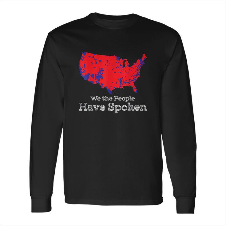 We The People Have Spoken Electoral College Long Sleeve T-Shirt