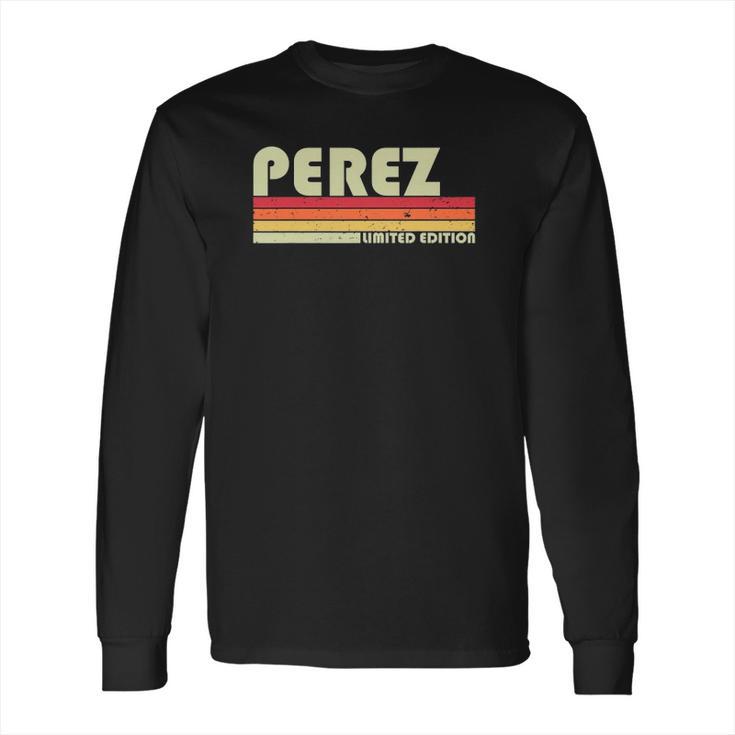 Perez Surname Funny Retro Vintage 80S 90S Family Reunion Long Sleeve T-Shirt