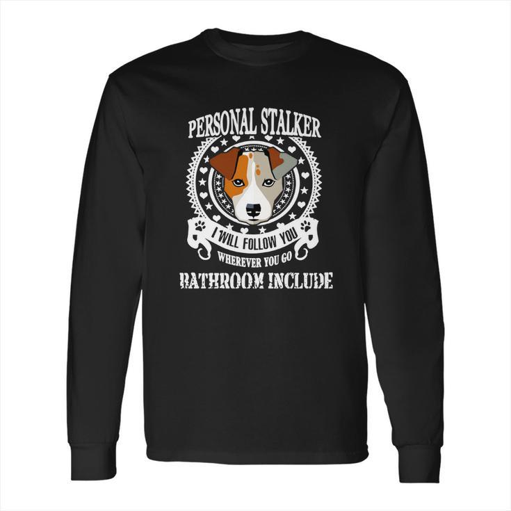 Personal Stalker Dog Jack Russell Terrier Long Sleeve T-Shirt