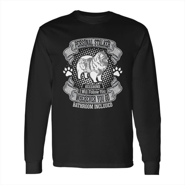 Personal Stalker Keeshond Dog Follow You Everywhere Long Sleeve T-Shirt