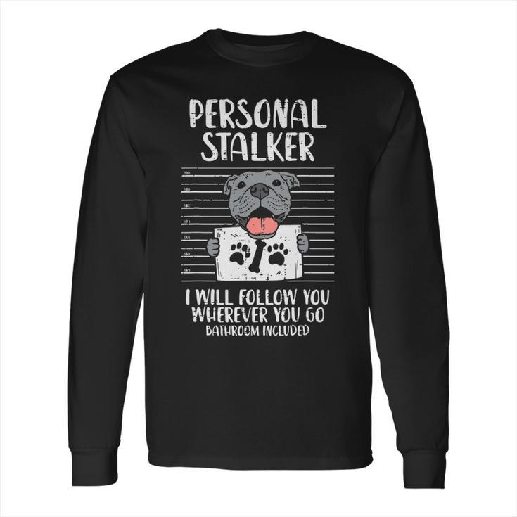 Personal Stalker Pitbull Long Sleeve T-Shirt