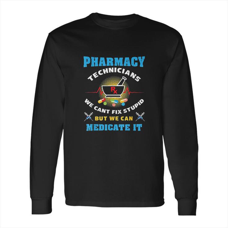 Pharmacy Technician Funny Pharmacy Tech Long Sleeve T-Shirt