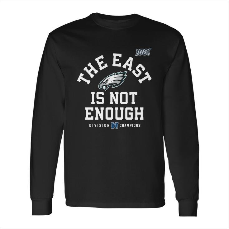 Philadelphia Eagles The East Is Not Enough T-Shirt Long Sleeve T-Shirt