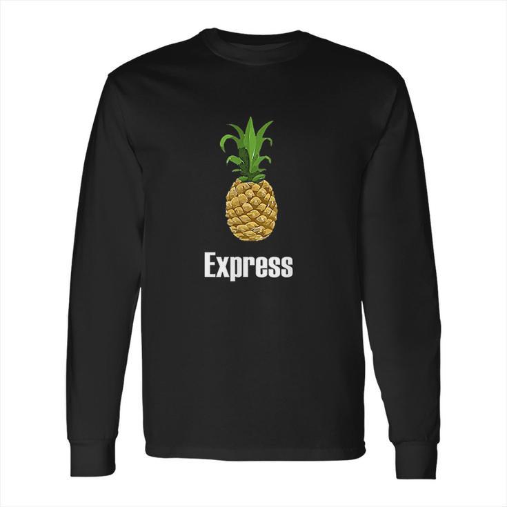 Pineapple Express Long Sleeve T-Shirt