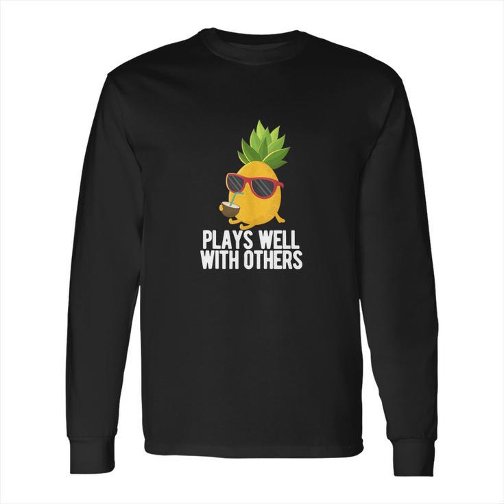 Pineapple Swinger Plays Well With Others Swingers Shirt Long Sleeve T-Shirt