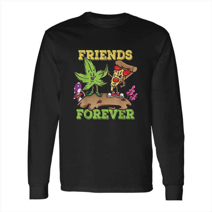 Pizza Weed Friends Forever Long Sleeve T-Shirt