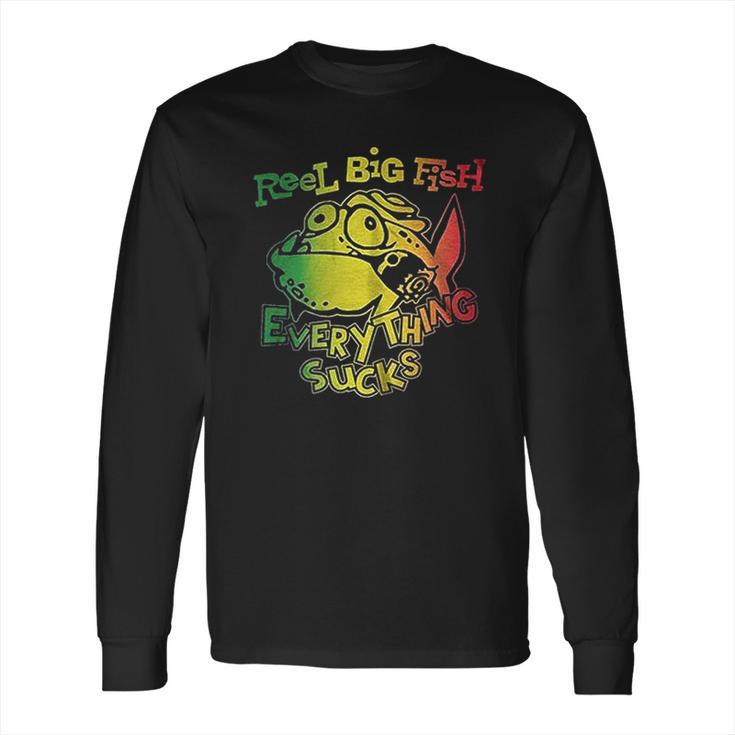 Plastic Head Reel Big Fish Everything Sucks Long Sleeve T-Shirt