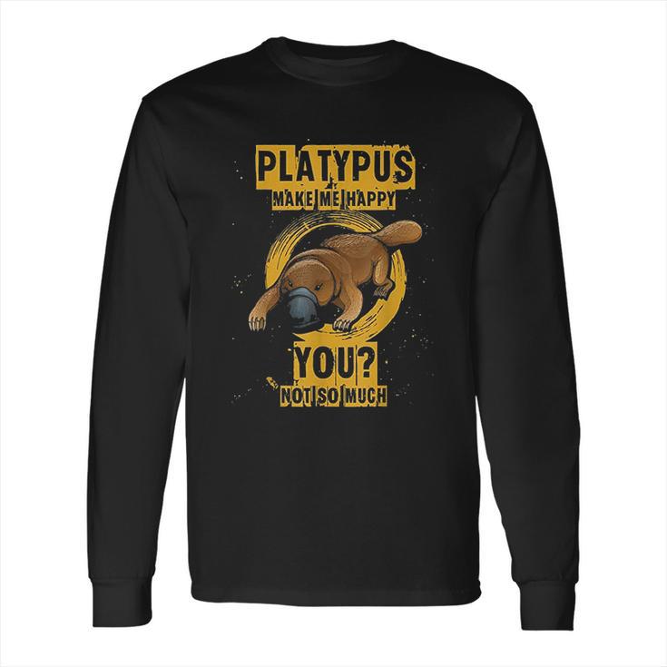 Platypus Make Me Happy Long Sleeve T-Shirt