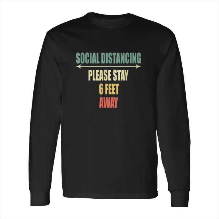 Please Stay 6 Feet Away Front And Back Social Distancing Long Sleeve T-Shirt