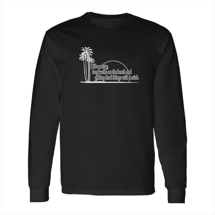 I Like Poetry Long Walks On The Beach Funny Long Sleeve T-Shirt