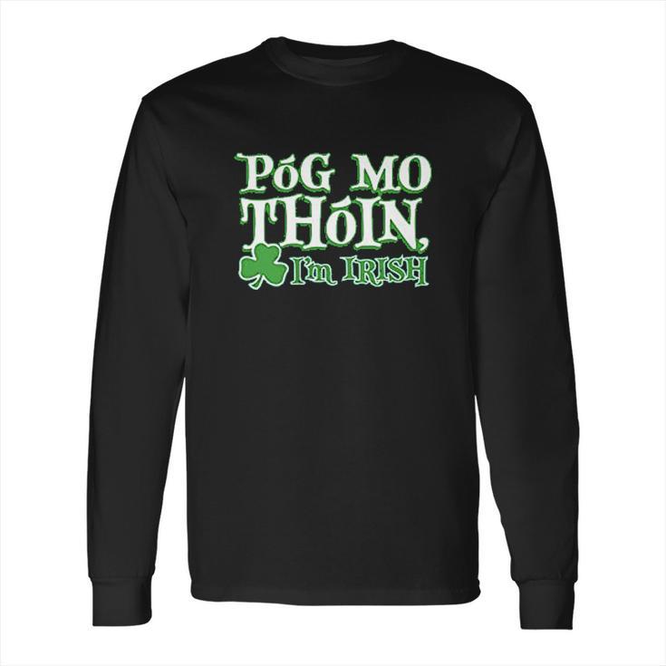 Pog Mo Thoin Saint Paddy St Patricks Day Long Sleeve T-Shirt