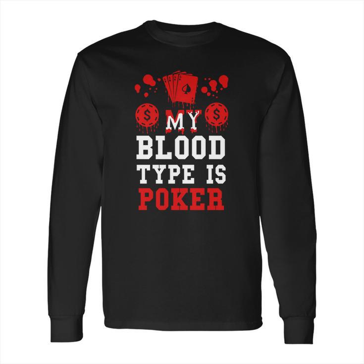 Poker-My Blood Type Is Poker Long Sleeve T-Shirt