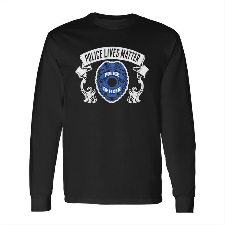 Police Lives Matter Police Officer Shirt Long Sleeve T-Shirt