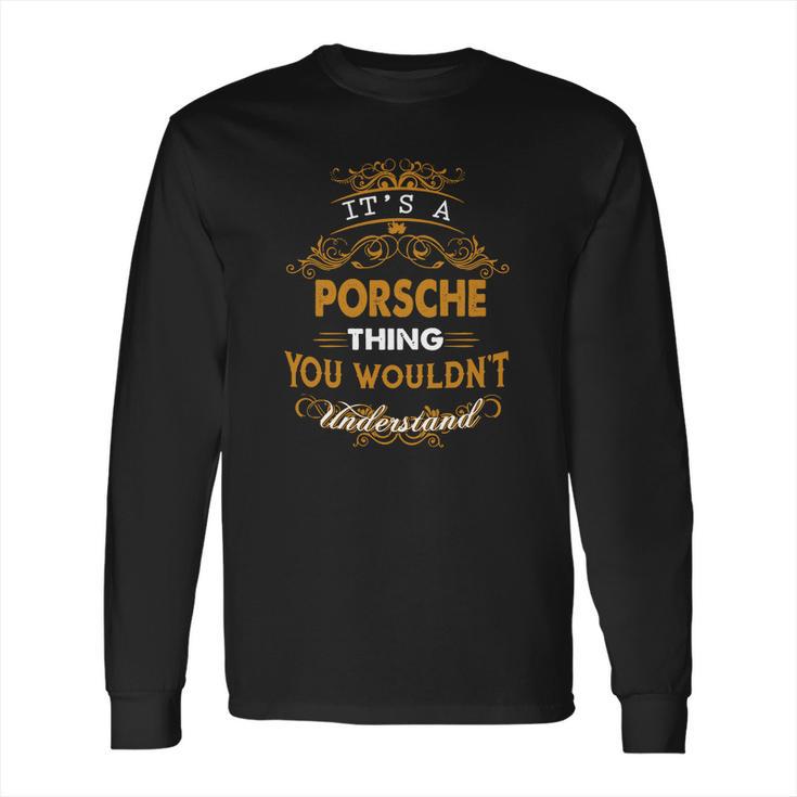 Porsche Name Shirt Porsche Funny Name Porsche Family Name GiftsShirt Long Sleeve T-Shirt